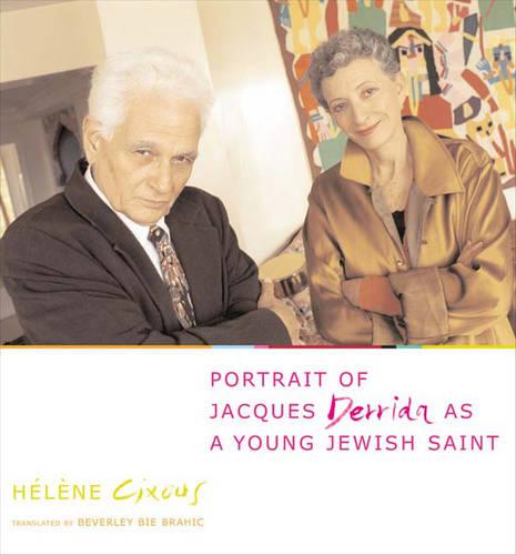 Portrait of Jacques Derrida as a Young Jewish Saint - European Perspectives: A Series in Social Thought and Cultural Criticism (Paperback)