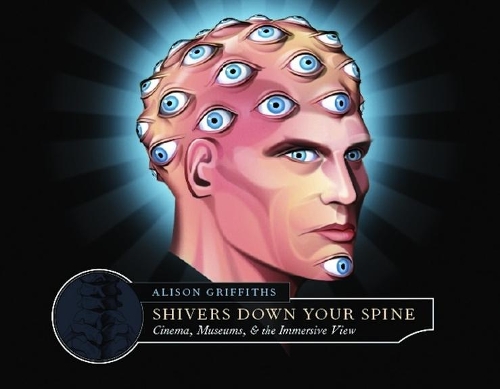 Shivers Down Your Spine: Cinema, Museums, and the Immersive View - Film and Culture Series (Paperback)
