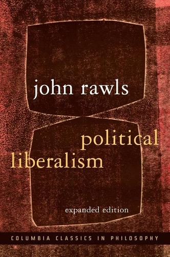 Political Liberalism - Columbia Classics in Philosophy (Hardback)
