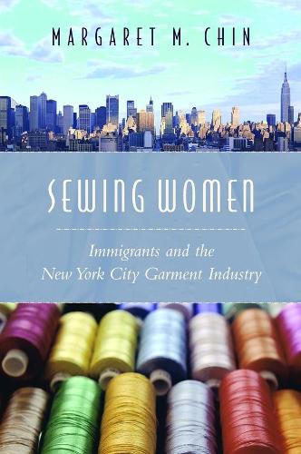Sewing Women: Immigrants and the New York City Garment Industry (Paperback)