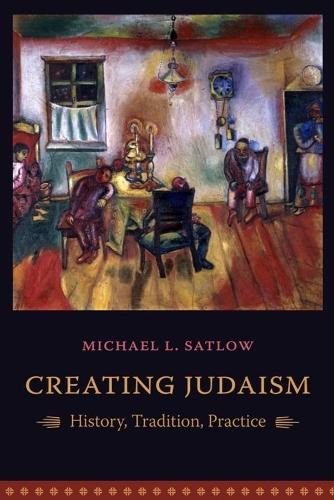Creating Judaism: History, Tradition, Practice (Hardback)