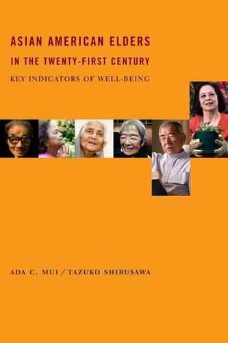 Asian American Elders in the Twenty-first Century: Key Indicators of Well-Being (Hardback)