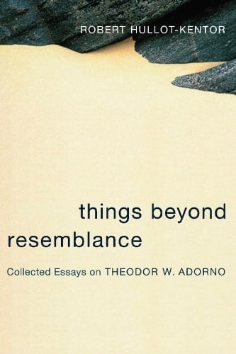Things Beyond Resemblance: Collected Essays on Theodor W. Adorno - Columbia Themes in Philosophy, Social Criticism, and the Arts (Paperback)