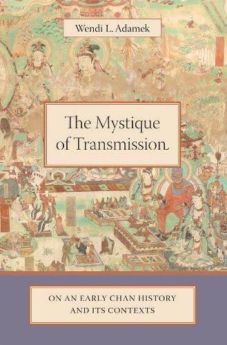 The Mystique of Transmission: On an Early Chan History and Its Context (Hardback)