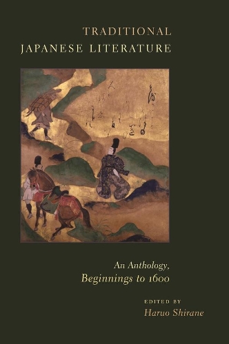 Traditional Japanese Literature: An Anthology, Beginnings to 1600 - Translations from the Asian Classics (Hardback)