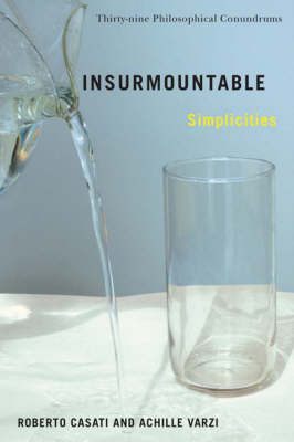 Insurmountable Simplicities: Thirty-Nine Philosophical Conundrums (Hardback)