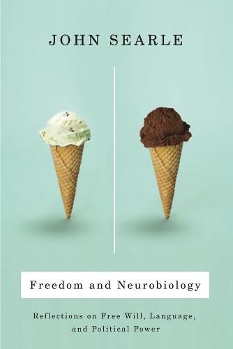 Freedom and Neurobiology: Reflections on Free Will, Language, and Political Power - Columbia Themes in Philosophy (Hardback)