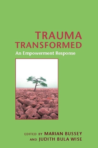 Trauma Transformed: An Empowerment Response - Empowering the Powerless: A Social Work Series (Hardback)