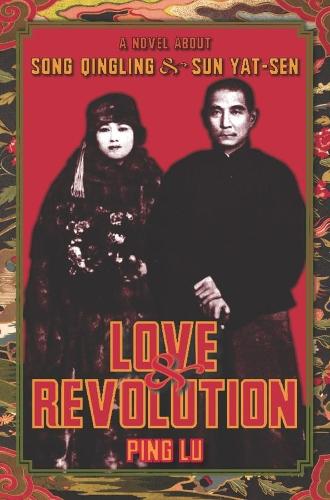 Love and Revolution: A Novel About Song Qingling and Sun Yat-sen - Modern Chinese Literature from Taiwan (Hardback)