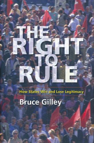 The Right to Rule: How States Win and Lose Legitimacy (Hardback)