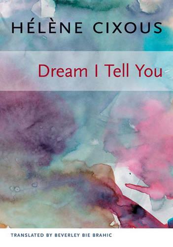 Dream I Tell You - European Perspectives: A Series in Social Thought and Cultural Criticism (Hardback)