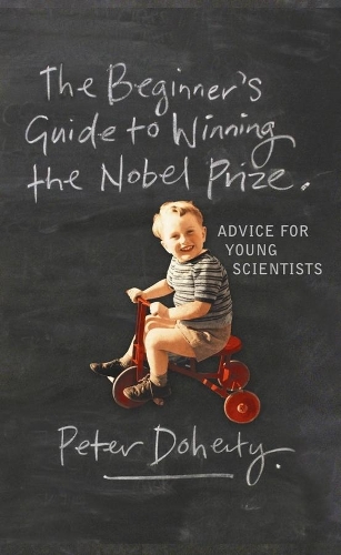 The Beginner's Guide to Winning the Nobel Prize: Advice for Young Scientists (Paperback)