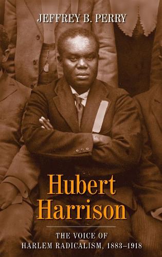 Hubert Harrison: The Voice of Harlem Radicalism, 1883-1918 (Paperback)