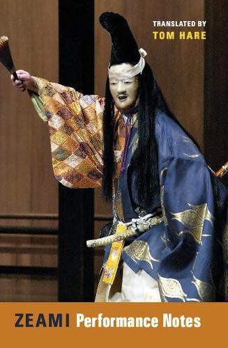 Zeami: Performance Notes - Translations from the Asian Classics (Hardback)