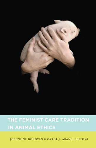 The Feminist Care Tradition in Animal Ethics (Hardback)