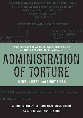 Administration of Torture: A Documentary Record from Washington to Abu Ghraib and Beyond (Hardback)