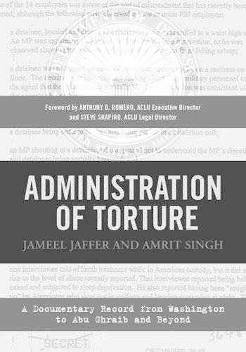 Administration of Torture: A Documentary Record from Washington to Abu Ghraib and Beyond (Paperback)