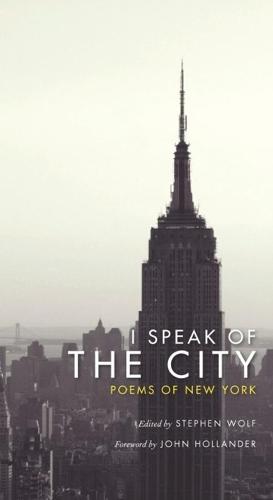 I Speak of the City: Poems of New York (Hardback)