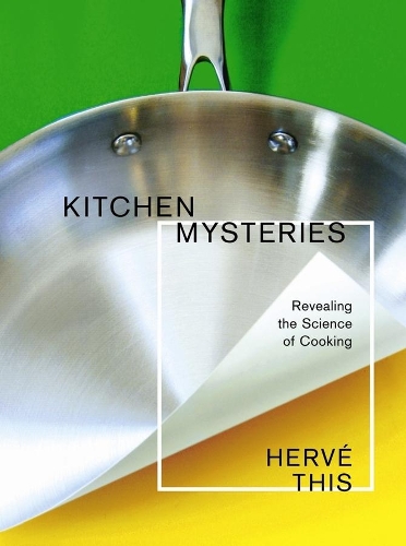 Kitchen Mysteries: Revealing the Science of Cooking - Arts and Traditions of the Table: Perspectives on Culinary History (Paperback)