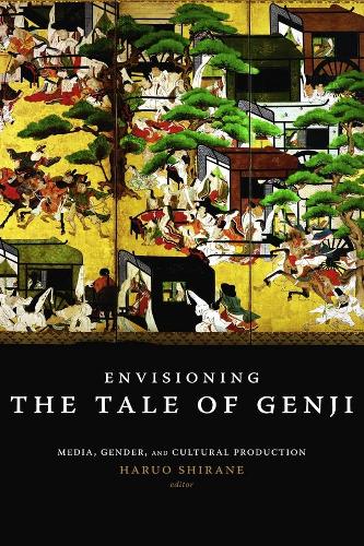 Envisioning the Tale of Genji: Media, Gender, and Cultural Production (Hardback)