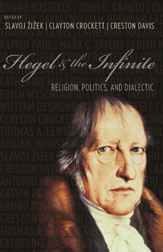 Hegel and the Infinite: Religion, Politics, and Dialectic - Insurrections: Critical Studies in Religion, Politics, and Culture (Paperback)