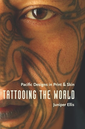 Tattooing the World: Pacific Designs in Print and Skin (Paperback)