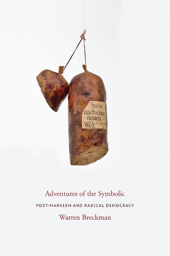 Adventures of the Symbolic: Post-Marxism and Radical Democracy - Columbia Studies in Political Thought / Political History (Paperback)