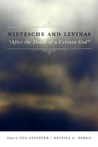 Nietzsche and Levinas: "After the Death of a Certain God" - Insurrections: Critical Studies in Religion, Politics, and Culture (Hardback)