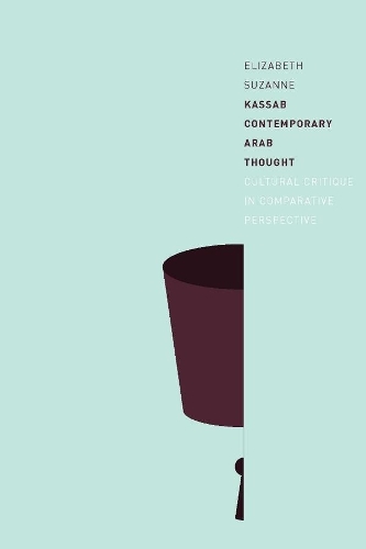 Contemporary Arab Thought: Cultural Critique in Comparative Perspective (Paperback)