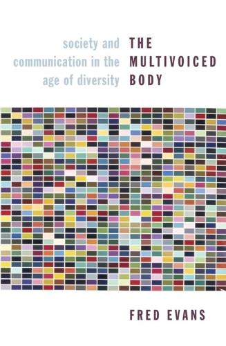 The Multivoiced Body: Society and Communication in the Age of Diversity (Paperback)