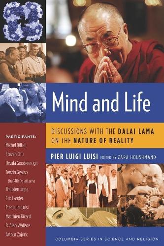 Mind and Life: Discussions with the Dalai Lama on the Nature of Reality - Columbia Series in Science and Religion (Hardback)