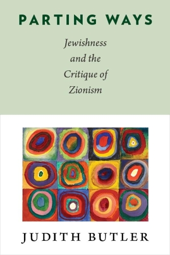 Parting Ways: Jewishness and the Critique of Zionism (Hardback)