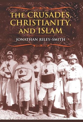 The Crusades, Christianity, and Islam - Bampton Lectures in America (Hardback)
