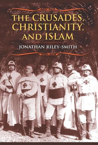 The Crusades, Christianity, and Islam - Bampton Lectures in America (Paperback)