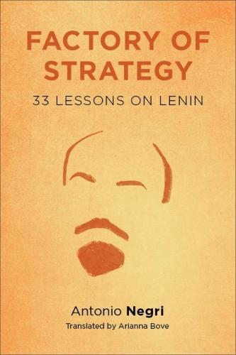 Factory of Strategy: Thirty-Three Lessons on Lenin (Paperback)