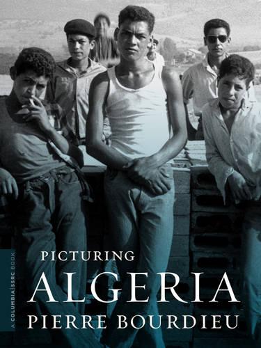 Picturing Algeria - A Columbia / SSRC Book (Hardback)