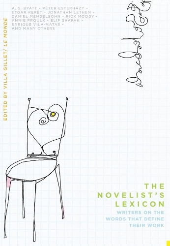 The Novelist's Lexicon: Writers on the Words That Define Their Work (Hardback)