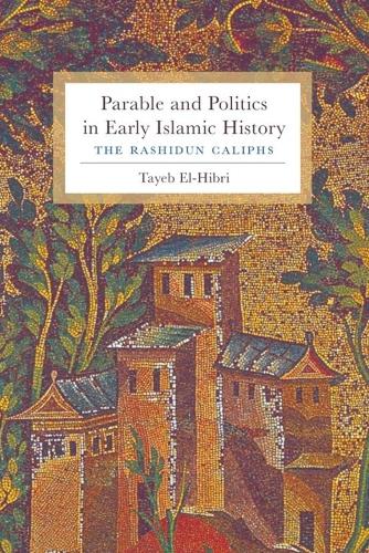 Parable and Politics in Early Islamic History: The Rashidun Caliphs (Hardback)