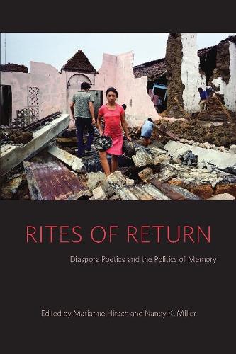 Rites of Return: Diaspora Poetics and the Politics of Memory - Gender and Culture Series (Hardback)