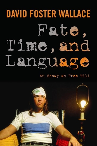 Fate, Time, and Language: An Essay on Free Will (Hardback)
