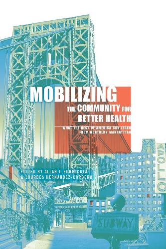 Mobilizing the Community for Better Health: What the Rest of America Can Learn from Northern Manhattan (Paperback)