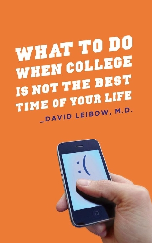 What to Do When College is Not the Best Time of Your Life (Hardback)