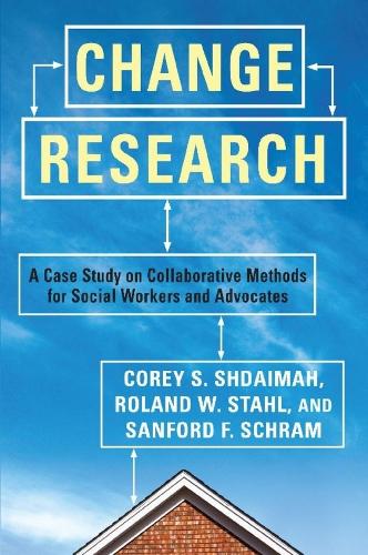 Change Research: A Case Study on Collaborative Methods for Social Workers and Advocates (Hardback)