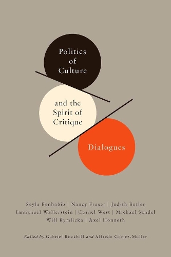 Politics of Culture and the Spirit of Critique: Dialogues - New Directions in Critical Theory 27 (Paperback)