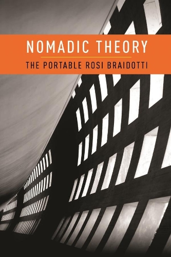 Nomadic Theory: The Portable Rosi Braidotti (Paperback)