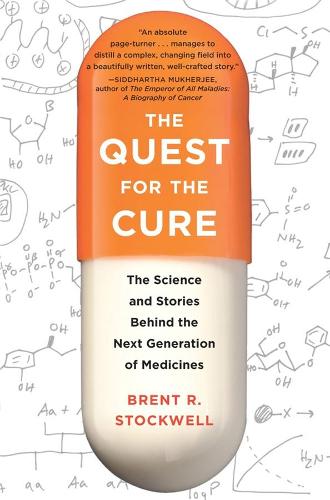The Quest for the Cure: The Science and Stories Behind the Next Generation of Medicines (Hardback)