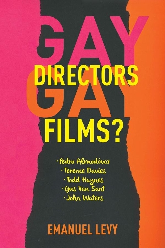 Gay Directors, Gay Films?: Pedro Almodovar, Terence Davies, Todd Haynes, Gus Van Sant, John Waters (Hardback)