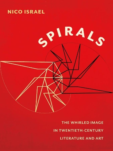 Spirals: The Whirled Image in Twentieth-Century Literature and Art - Modernist Latitudes (Paperback)