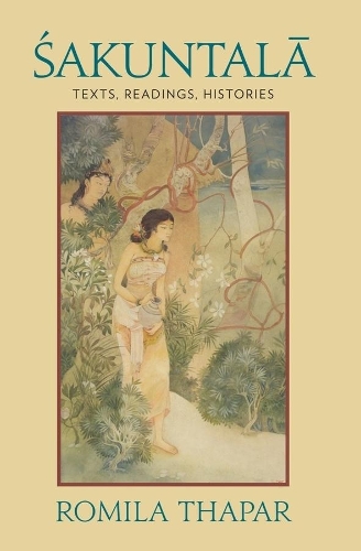 Sakuntala: Texts, Readings, Histories (Hardback)