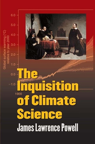 The Inquisition of Climate Science (Hardback)